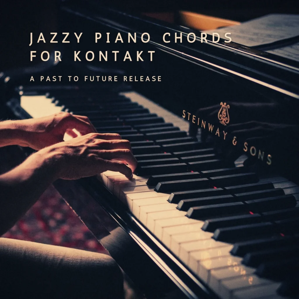 爵士钢琴和弦 – PastToFutureReverbs Jazzy Piano Chords For Kontakt! KONTAKT