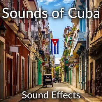 Sound Ideas Sounds of Cuba Sound Effects FLAC